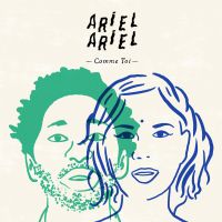 Ariel Ariel se dévoile avec Comme Toi. Publié le 21/03/16